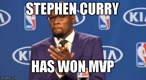 You The Real MVP | STEPHEN CURRY HAS WON MVP | image tagged in memes,you the real mvp | made w/ Imgflip meme maker