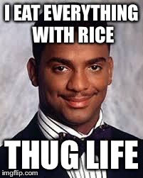 He's asian. | I EAT EVERYTHING WITH RICE THUG LIFE | image tagged in thug life | made w/ Imgflip meme maker