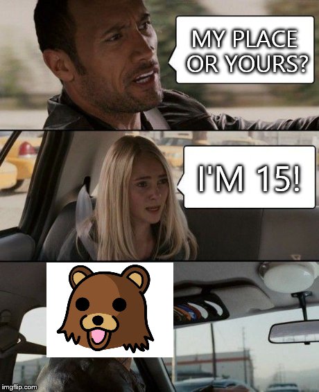 The Rock Driving Meme | MY PLACE OR YOURS? I'M 15! | image tagged in memes,the rock driving | made w/ Imgflip meme maker