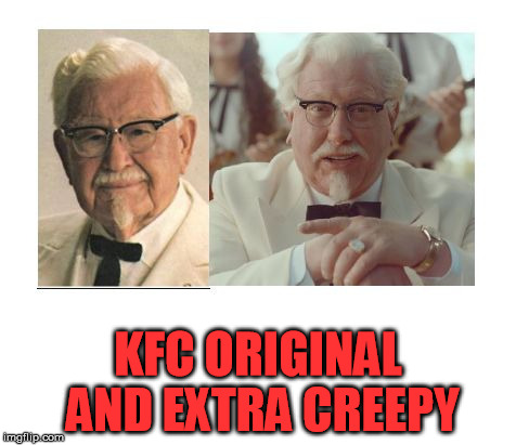 The New Colonel | KFC ORIGINAL AND EXTRA CREEPY | image tagged in kfc | made w/ Imgflip meme maker