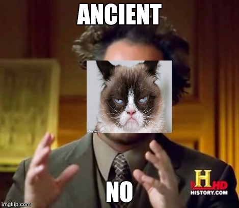 Ancient Aliens Meme | ANCIENT NO | image tagged in memes,ancient aliens | made w/ Imgflip meme maker
