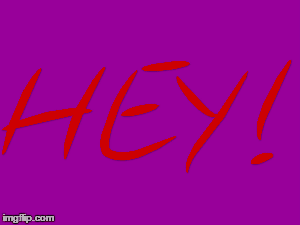 Hey you! | image tagged in gifs,insiprational | made w/ Imgflip images-to-gif maker