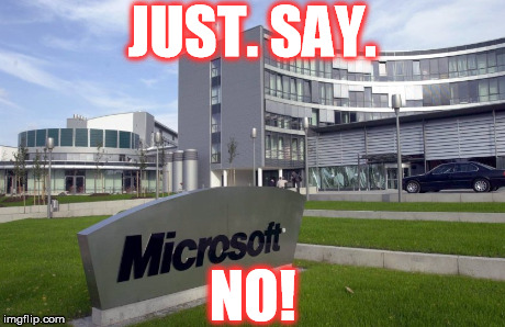 Bad Microsoft, BAD! | JUST. SAY. NO! | image tagged in bill gates,evil,corporation,antitrust,corrupts,destroys | made w/ Imgflip meme maker