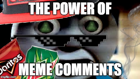THE POWER OF MEME COMMENTS | made w/ Imgflip meme maker