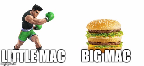 Little Mac's Long Lost Brother | LITTLE MAC BIG MAC | image tagged in super smash bros | made w/ Imgflip meme maker