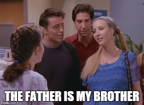 THE FATHER IS MY BROTHER | made w/ Imgflip meme maker