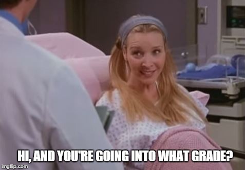 HI, AND YOU'RE GOING INTO WHAT GRADE? | made w/ Imgflip meme maker