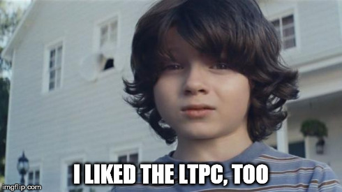 Nationwide Death Kid | I LIKED THE LTPC, TOO | image tagged in nationwide death kid | made w/ Imgflip meme maker