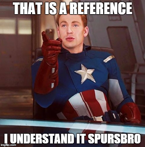 Capitain America Reference | THAT IS A REFERENCE I UNDERSTAND IT SPURSBRO | image tagged in capitain america reference | made w/ Imgflip meme maker
