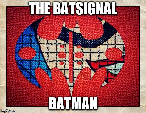 THE BATSIGNAL BATMAN | image tagged in the newest batman signal | made w/ Imgflip meme maker