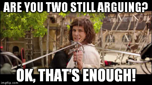 ARE YOU TWO STILL ARGUING? OK, THAT'S ENOUGH! | image tagged in dueling | made w/ Imgflip meme maker