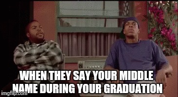 When your embarrassed on graduation day | WHEN THEY SAY YOUR MIDDLE NAME DURING YOUR GRADUATION | image tagged in graduation,say that again i dare you | made w/ Imgflip meme maker
