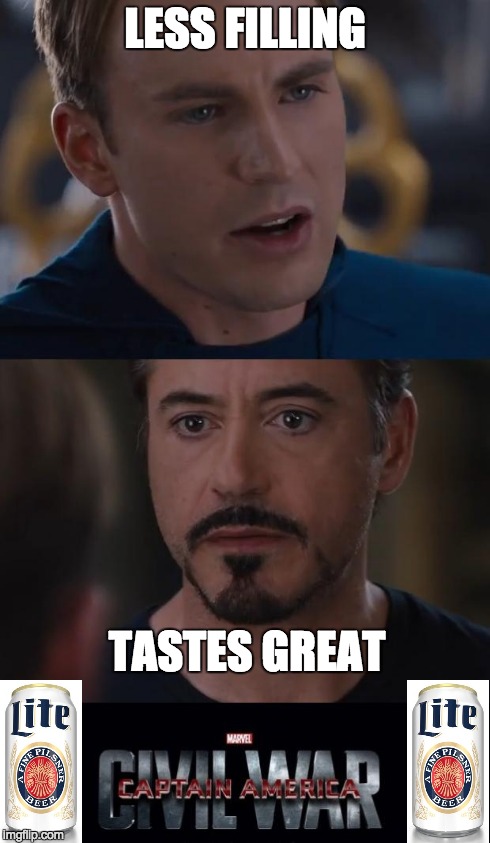 Marvel Civil War | LESS FILLING TASTES GREAT | image tagged in marvel civil war template | made w/ Imgflip meme maker