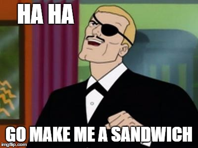 HA HA GO MAKE ME A SANDWICH | made w/ Imgflip meme maker