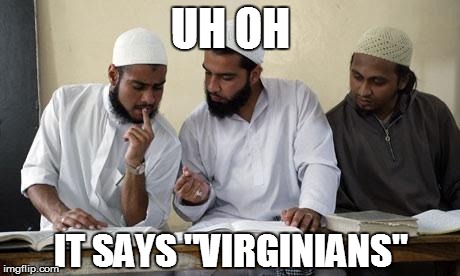 Muslim Dillema | UH OH IT SAYS "VIRGINIANS" | image tagged in muslim dillema | made w/ Imgflip meme maker