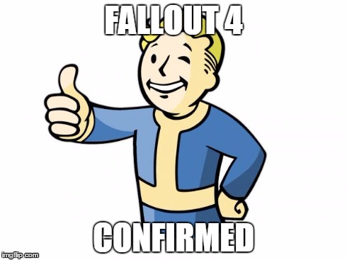 YES.  | FALLOUT 4 CONFIRMED | image tagged in fallout vault boy | made w/ Imgflip meme maker