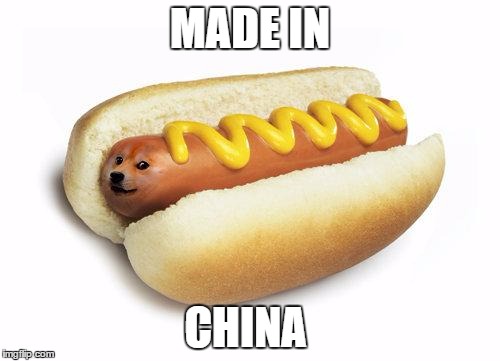 Made in... | MADE IN CHINA | image tagged in doge hot doge | made w/ Imgflip meme maker