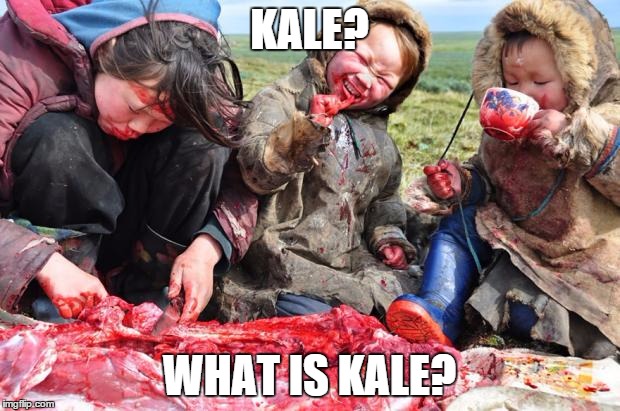 Kale? | KALE? WHAT IS KALE? | image tagged in kids eating meat | made w/ Imgflip meme maker