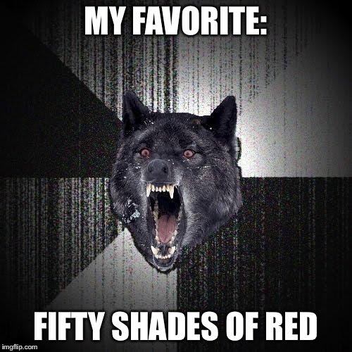 MY FAVORITE: FIFTY SHADES OF RED | made w/ Imgflip meme maker