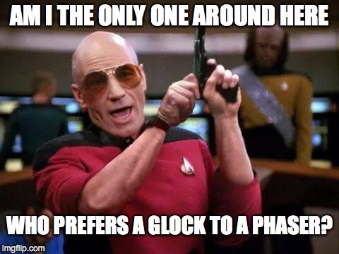 gangsta picard | AM I THE ONLY ONE AROUND HERE WHO PREFERS A GLOCK TO A PHASER? | image tagged in gangsta picard | made w/ Imgflip meme maker