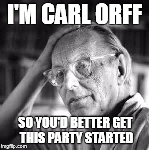 Let's call the whole thing Orff | I'M CARL ORFF SO YOU'D BETTER GET THIS PARTY STARTED | image tagged in funny memes,carl orff,classical music,carmina burana,o fortuna,pink | made w/ Imgflip meme maker
