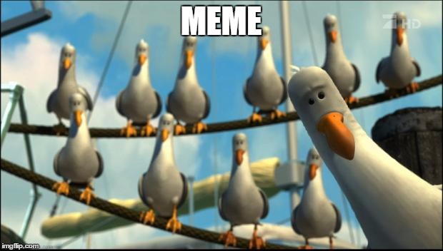 Nemo Seagulls Mine | MEME | image tagged in nemo seagulls mine | made w/ Imgflip meme maker