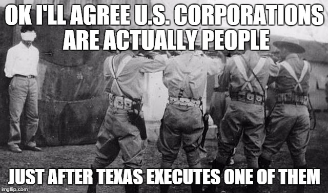 OK I'LL AGREE U.S. CORPORATIONS ARE ACTUALLY PEOPLE JUST AFTER TEXAS EXECUTES ONE OF THEM | image tagged in i'll agree | made w/ Imgflip meme maker