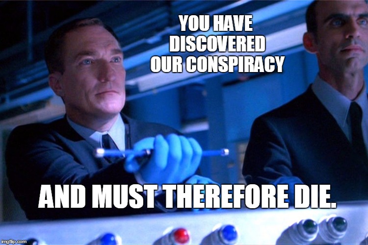 Now you must die. | YOU HAVE DISCOVERED OUR CONSPIRACY AND MUST THEREFORE DIE. | image tagged in hands of blue,firefly | made w/ Imgflip meme maker