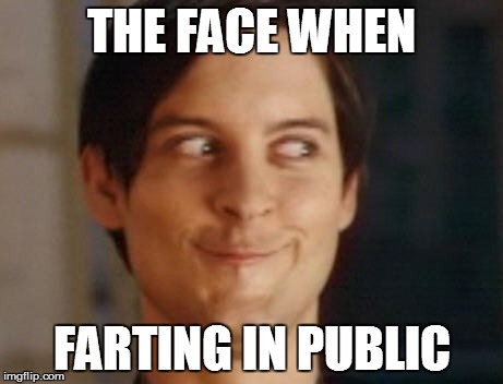 Spiderman Peter Parker | THE FACE WHEN FARTING IN PUBLIC | image tagged in memes,spiderman peter parker | made w/ Imgflip meme maker