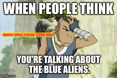 DANCES WHILE PLAYING TSUNGI HORN | image tagged in memes,avatar the last airbender,avatar,frustration,annoying,ignorance | made w/ Imgflip meme maker