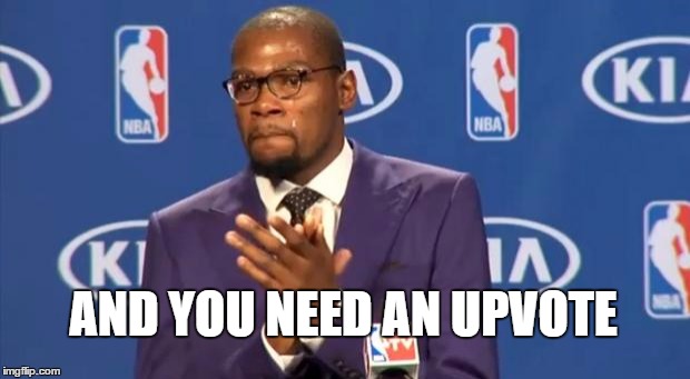 You The Real MVP Meme | AND YOU NEED AN UPVOTE | image tagged in memes,you the real mvp | made w/ Imgflip meme maker