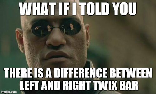 Matrix Morpheus | WHAT IF I TOLD YOU THERE IS A DIFFERENCE BETWEEN LEFT AND RIGHT TWIX BAR | image tagged in memes,matrix morpheus | made w/ Imgflip meme maker