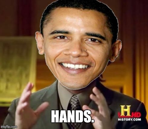 HANDS. | made w/ Imgflip meme maker