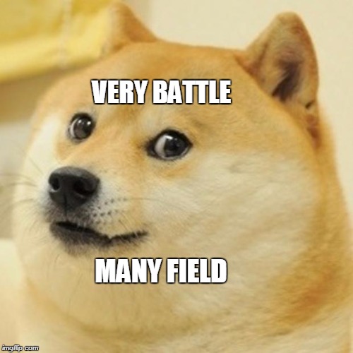 Doge | VERY BATTLE MANY FIELD | image tagged in memes,doge | made w/ Imgflip meme maker