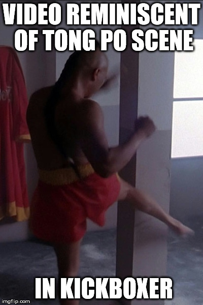 VIDEO REMINISCENT OF TONG PO SCENE IN KICKBOXER | made w/ Imgflip meme maker