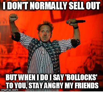 Do any of you bloody wankers need to transfer a credit card balance? | I DON'T NORMALLY SELL OUT BUT WHEN I DO I SAY 'BOLLOCKS' TO YOU, STAY ANGRY MY FRIENDS | image tagged in johnny rotten,credit card,sex pistols | made w/ Imgflip meme maker