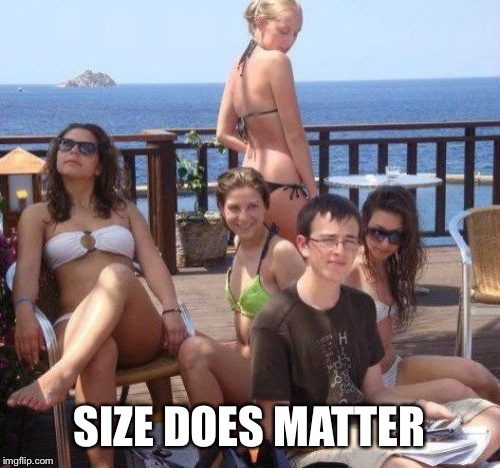 Priority Peter | SIZE DOES MATTER | image tagged in memes,priority peter | made w/ Imgflip meme maker