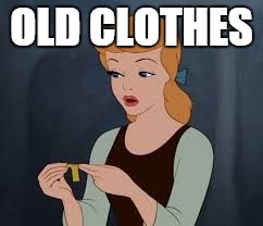 OLD CLOTHES | image tagged in old clothes | made w/ Imgflip meme maker