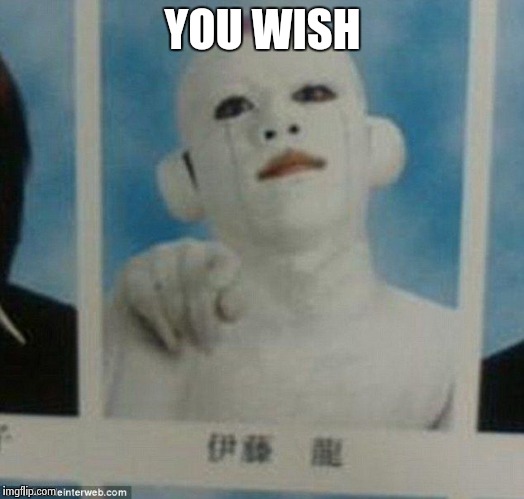 YOU WISH | image tagged in kid frieza | made w/ Imgflip meme maker