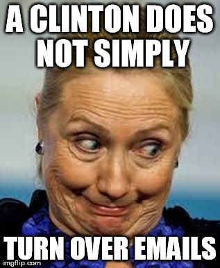 Hillary Clinton Meme Emailgate | A CLINTON DOES NOT SIMPLY TURN OVER EMAILS | image tagged in hillary clinton meme,hillary clinton emailgate,email server clinton,hillary email server,hillary emails,bilderberg 2015 | made w/ Imgflip meme maker