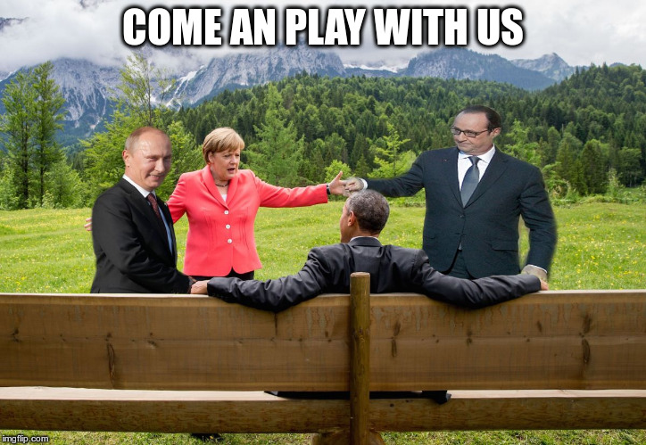 COME AN PLAY WITH US | image tagged in angela,merkel,pissed off obama,alps | made w/ Imgflip meme maker