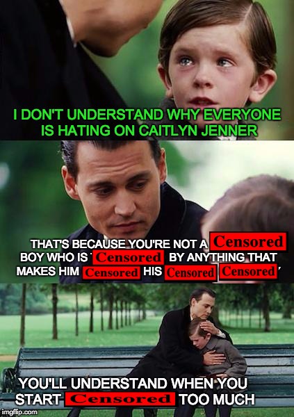 I got NSFW on the original so I did my best to change the offensive content.  | image tagged in memes,finding neverland,nsfw,imgflip | made w/ Imgflip meme maker