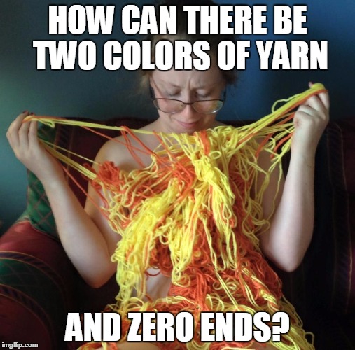 Zero Ends | HOW CAN THERE BE TWO COLORS OF YARN AND ZERO ENDS? | image tagged in yarn girl,memes | made w/ Imgflip meme maker