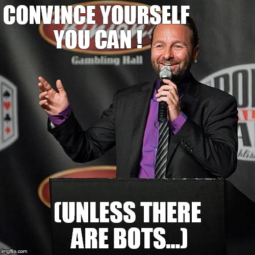 CONVINCE YOURSELF YOU CAN ! (UNLESS THERE ARE BOTS...) | made w/ Imgflip meme maker