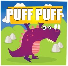 PUFF PUFF | image tagged in puff puff pass | made w/ Imgflip meme maker