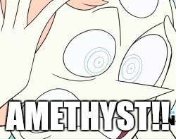 Pearl freak out | AMETHYST!! | image tagged in steven universe,funny | made w/ Imgflip meme maker