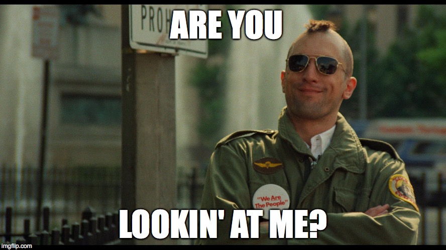 ARE YOU LOOKIN' AT ME? | made w/ Imgflip meme maker