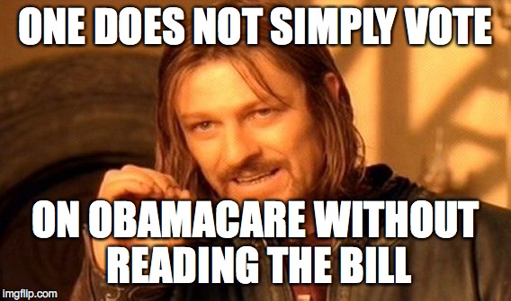 Butthurt By Your New Insurance? | ONE DOES NOT SIMPLY VOTE ON OBAMACARE WITHOUT READING THE BILL | image tagged in memes,one does not simply | made w/ Imgflip meme maker