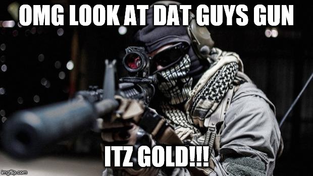 cod ghost | OMG LOOK AT DAT GUYS GUN ITZ GOLD!!! | image tagged in cod ghost | made w/ Imgflip meme maker