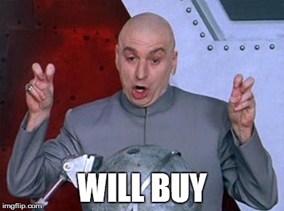 Dr Evil Laser Meme | WILL BUY | image tagged in dr evil air quotes | made w/ Imgflip meme maker